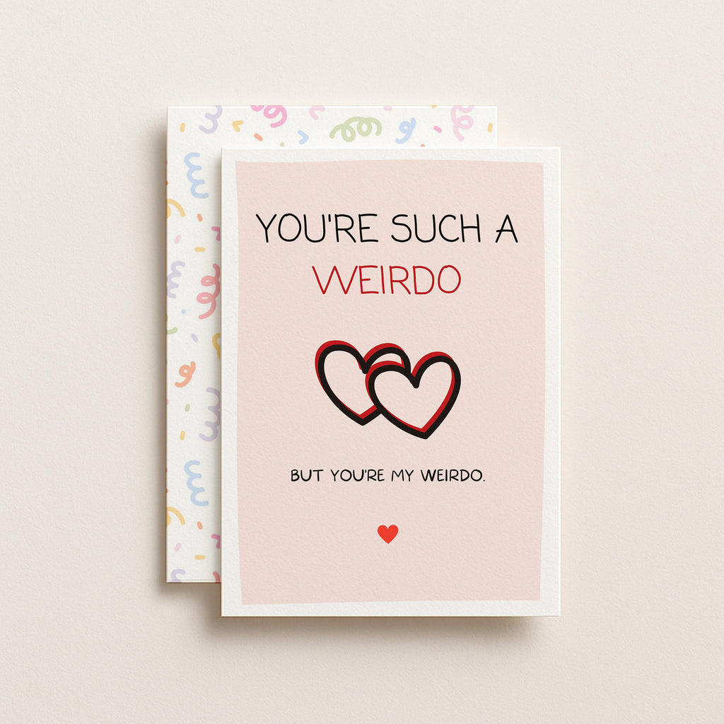 "You're Such A Weirdo. But You're My Weirdo" Greeting Card